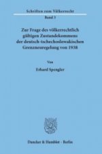 Zur Frage des völkerrechtlich gültigen Zustandekommens der deutsch-tschechoslowakischen Grenzneuregelung von 1938.