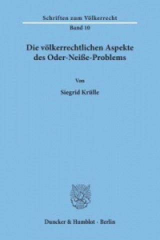 Die völkerrechtlichen Aspekte des Oder-Neiße-Problems.