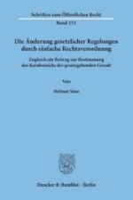 Die Änderung gesetzlicher Regelungen durch einfache Rechtsverordnung.