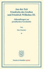 Aus der Zeit Friedrichs des Großen und Friedrich Wilhelms III.