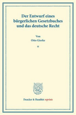 Der Entwurf eines bürgerlichen Gesetzbuchs und das deutsche Recht.