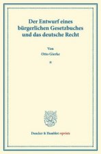 Der Entwurf eines bürgerlichen Gesetzbuchs und das deutsche Recht.