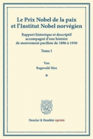 Le Prix Nobel de la paix et l'Institut Nobel norvégien.. Bd.1