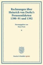 Rechnungen über Heinrich von Derby's Preussenfahrten 1390-91 und 1392.