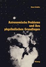 Astronomische Probleme und ihre Physikalischen Grundlagen
