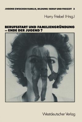 Berufsstart Und Familiengrundung -- Ende Der Jugend?