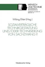 Sozialvertr gliche Technikgestaltung Und/Oder Technisierung Von Sachzwang?