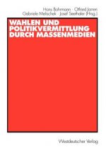 Wahlen und Politikvermittlung Durch Massenmedien