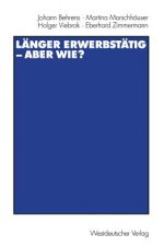 Langer Erwerbstatig -- Aber Wie?