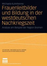 Frauenleitbilder und Bildung in der Westdeutschen Nachkriegszeit