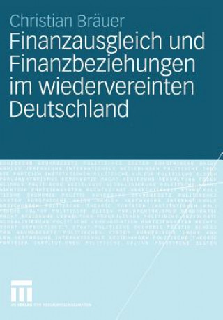 Finanzausgleich und Finanzbeziehungen im Wiedervereinten Deutschland