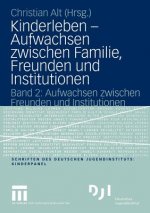 Kinderleben - Aufwachsen Zwischen Familie, Freunden und Institutionen