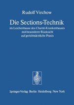 Die Sections-Technik im Leichenhause des Charite-Krankenhauses mit Besonderer Rucksicht auf Gerichtsarztliche Praxis