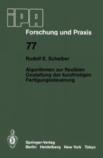 Algorithmen zur Flexiblen Gestaltung der Kurzfristigen Fertigungssteuerung