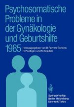 Psychosomatische Probleme in der Gynäkologie und Geburtshilfe 1985