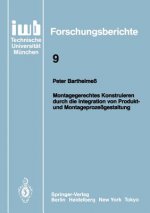 Montagegerechtes Konstruieren Durch Die Integration Von Produkt- und Montageprozessgestaltung