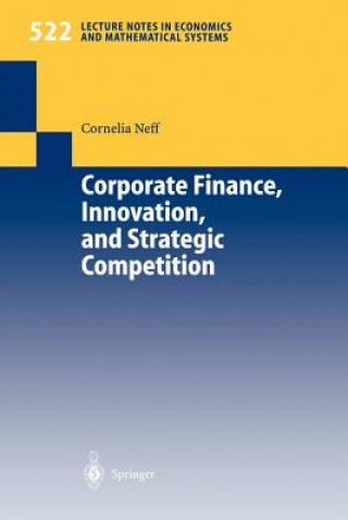 Corporate Finance, Innovation, and Strategic Competition