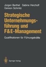 Strategische Unternehmungsfuhrung Und F&E-Management