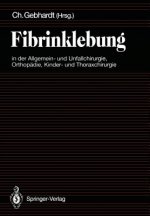 Fibrinklebung in der Allgemein- und Unfallchirurgie, Orthopadie, Kinder- und Thoraxchirurgie