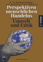 Perspektiven Menschlichen Handelns: Umwelt und Ethik