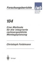 Eine Methode F r Die Integrierte Rechnergest tzte Montageplanung