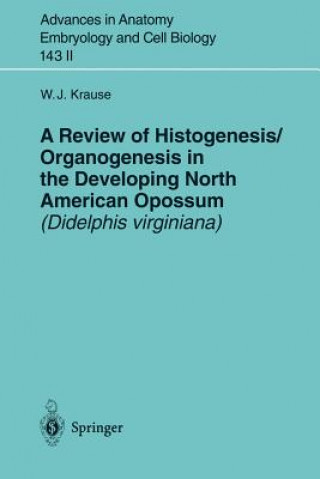 Review of Histogenesis/Organogenesis in the Developing North American Opossum (Didelphis virginiana)