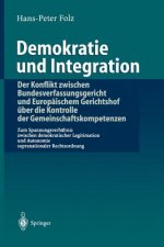 Demokratie Und Integration: Der Konflikt Zwischen Bundesverfassungsgericht Und Europï¿½ischem Gerichtshof ï¿½ber Die Kontrolle Der Gemeinschaftskompet