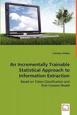 Incrementally Trainable Statistical Approach to Information Extraction - Based on Token Classification and Rich Context Model