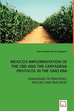 Mexico's Implementation of the CBD and the Cartagena Protocol in the GMO Era