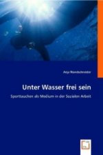 Unter Wasser frei sein