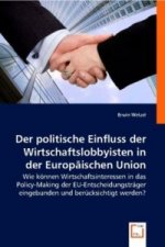 Der politische  Einfluss der Wirtschaftslobbyisten in der Europäischen Union