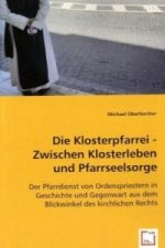 Die Klosterpfarrei - Zwischen Klosterleben und Pfarrseelsorge