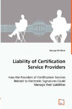 Liability of Certification Service Providers - How the Providers of Certification Services Related to Electronic Signatures Could Manage their Liabili