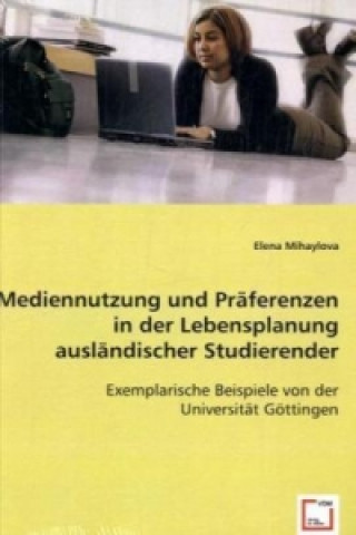 Mediennutzung und Präferenzen in der Lebensplanung ausländischer Studierenden