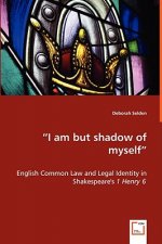 I am but shadow of myself - English Common Law and Legal Identity in Shakespeare's 1 Henry 6