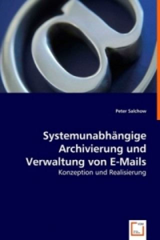 Systemunabhängige Archivierung und Verwaltung von E-Mails