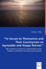 To Secure to Themselves and Their Countrymen an Agreeable and Happy Retreat. - The Continuity of Scottish Highland Mercenary Traditions and North Amer
