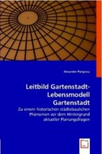 Leitbild Gartenstadt - Lebensmodell Gartenstadt