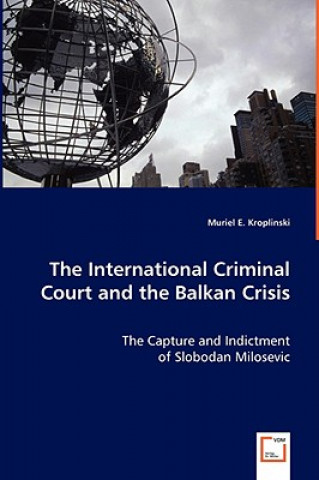 International Criminal Court and the Balkan Crisis - The Capture and Indictment