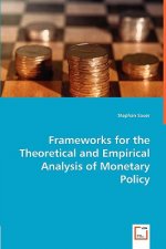 Frameworks for the Theoretical and Empirical Analysis of Monetary Policy