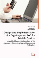 Design and Implementation of a Cryptosystem SoC for Mobile Devices - A Verified Design Methodology of the System on Chip with a Power Management Techn