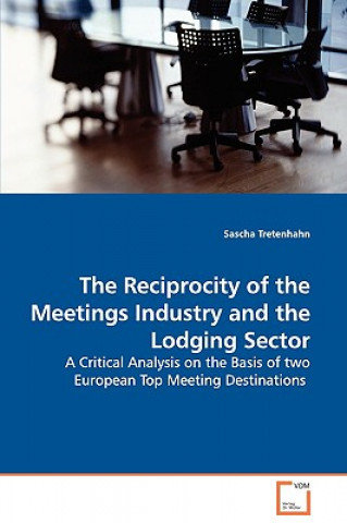 Reciprocity of the Meetings Industry and the Lodging Sector - A Critical Analysis on the Basis of two European Top Meeting Destinations