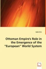 Ottoman Empire`s Role in the Emergence of the `European` World System