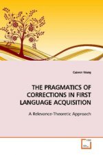 THE PRAGMATICS OF CORRECTIONS IN FIRST LANGUAGE  ACQUISITION