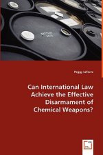 Can International Law Achieve the Effective Disarmament of Chemical Weapons