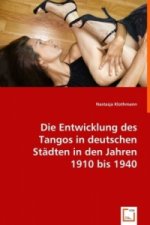 Die Entwicklung des Tangos in deutschen Städten in den Jahren 1910 bis 1940