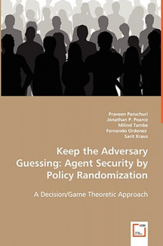Keep the Adversary Guessing