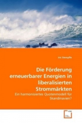 Die Förderung erneuerbarer Energien in liberalisierten Strommärkten