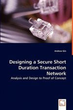 Designing a Secure Short Duration Transaction Network - Analysis and Design to Proof of Concept
