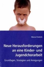 Neue Herausforderungen an eine  Kinder- und Jugendchorarbeit